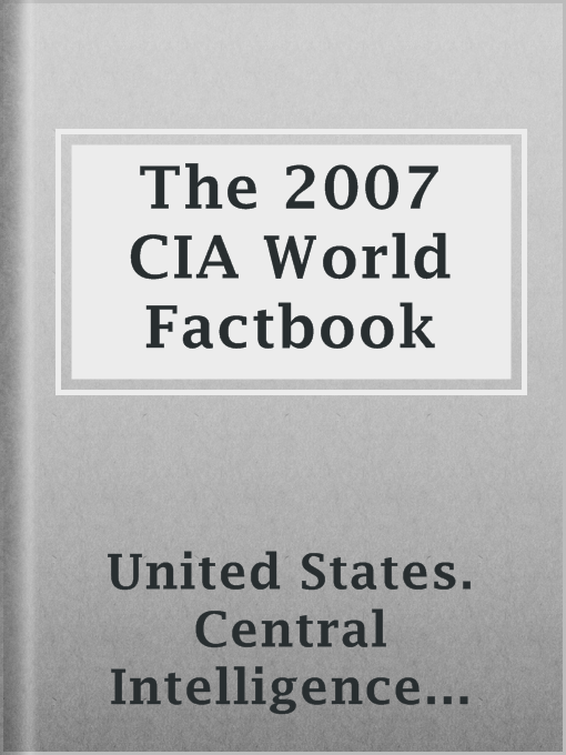 Title details for The 2007 CIA World Factbook by United States. Central Intelligence Agency - Wait list